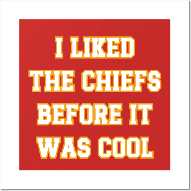 I Liked The Chiefs Before It Was Cool v3 Wall Art by Emma